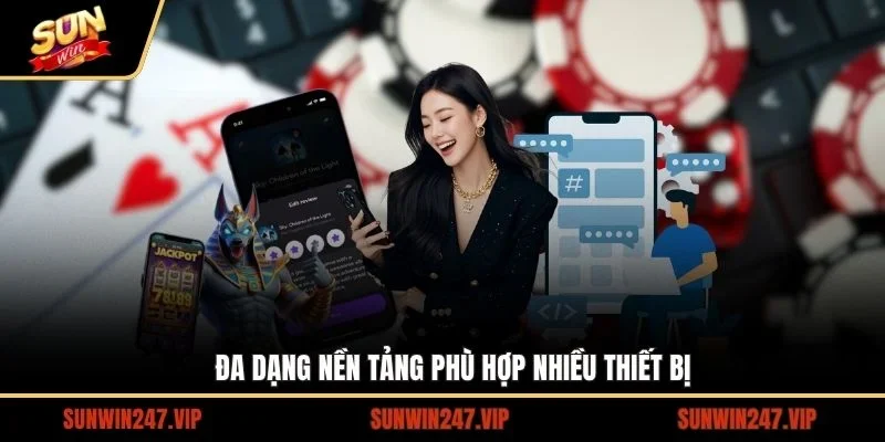 SUNWIN hỗ trợ người chơi trải nghiệm trực tiếp trên nhiều nền tảng và thiết bị
