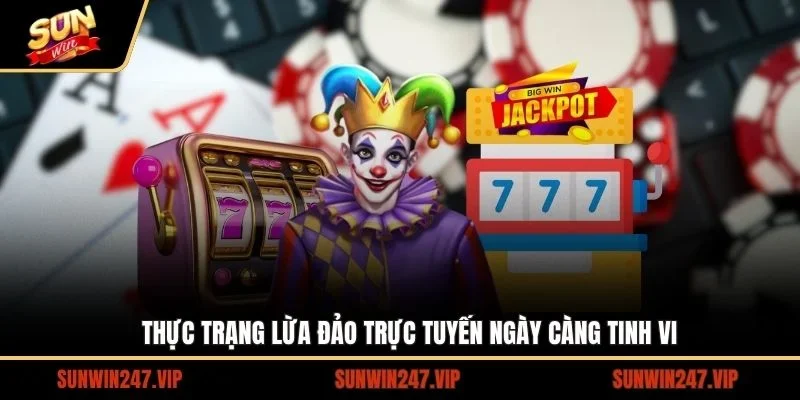 Lừa đảo trực tuyến là một trong những thực trang rất đáng báo động hiện nay
