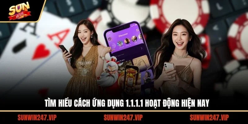 Ứng dụng 1.1.1.1 có cách hoạt động như thế nào 
